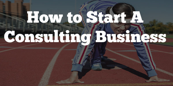 how-to-start-a-consulting-business-coveted-consultant