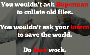 Heroes do hero work.