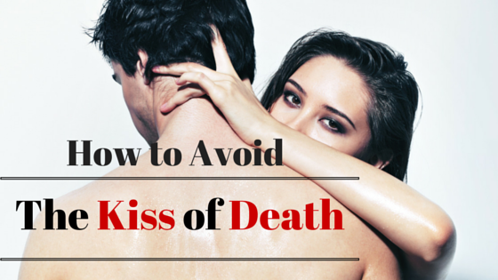 how-to-avoid-kiss-of-death